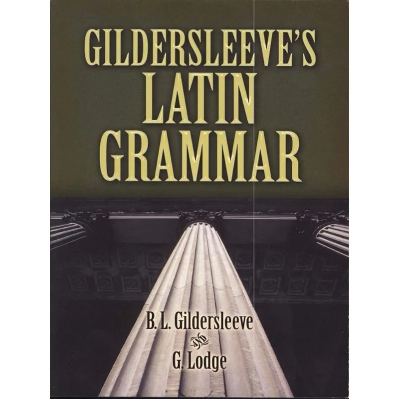 GILDERSLEEVE'S LATIN GRAMMAR