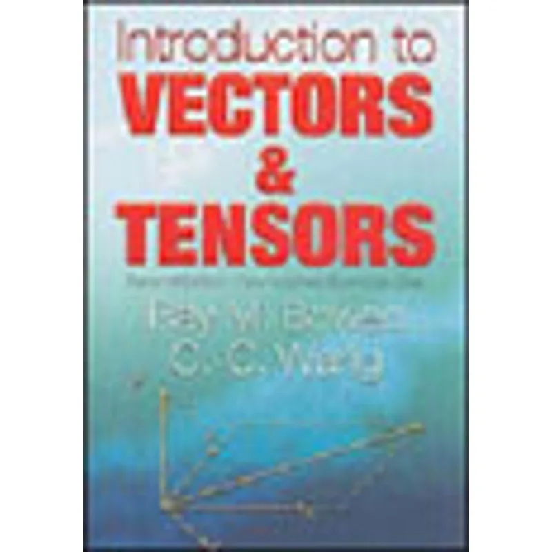 INTRODUCTION TO VECTORS AND TENSORS - TWO VOLUMES BOUND AS ONE