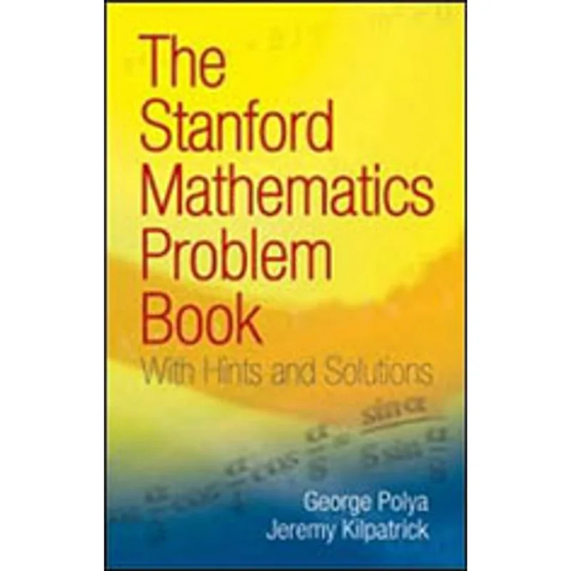 STANFORD MATHEMATICS PROBLEM BOOK, THE - WITH HINTS AND SOLUTION