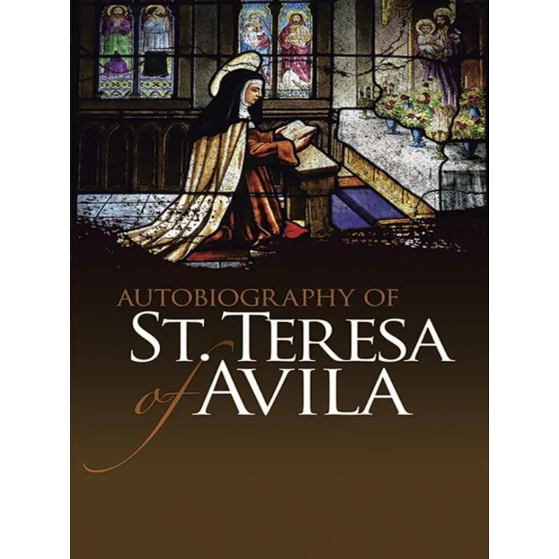 AUTOBIOGRAPHY OF ST. TERESA OF AVILA