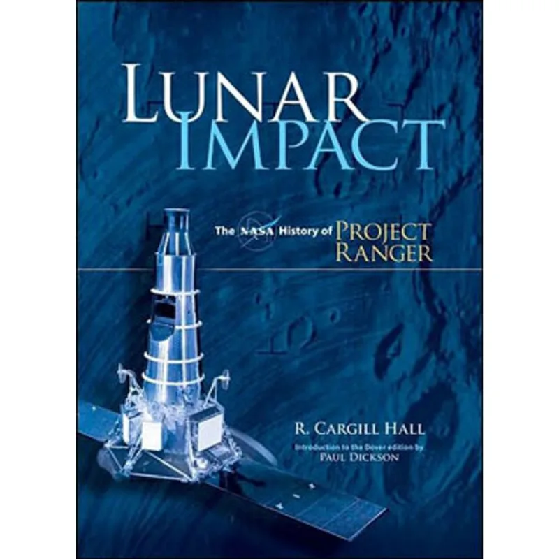 LUNAR IMPACT - THE NASA HISTORY OF PROJECT RANGER