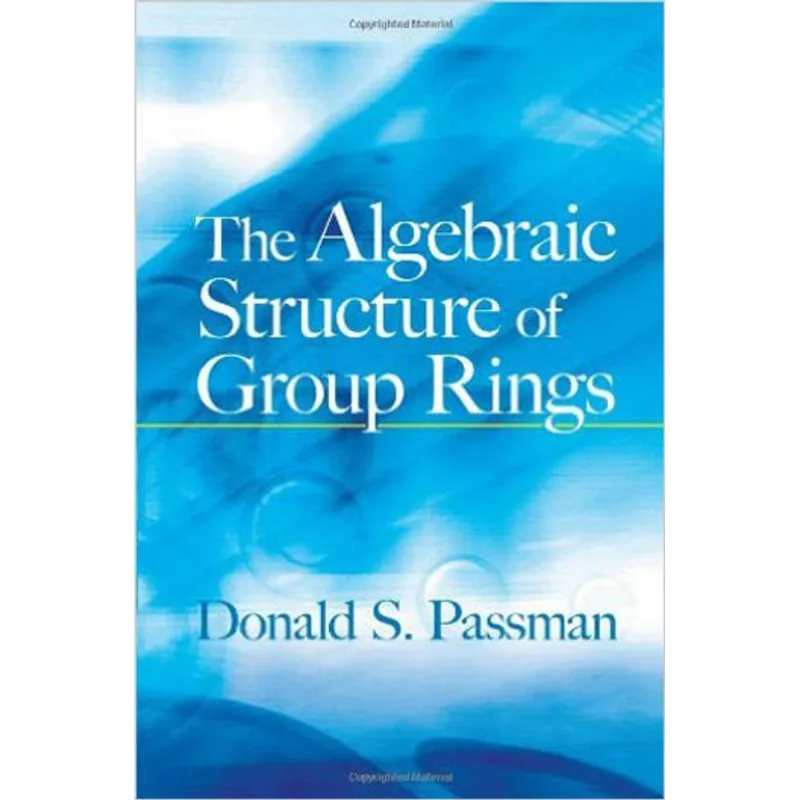 ALGEBRAIC STRUCTURE OF GROUP RINGS, THE