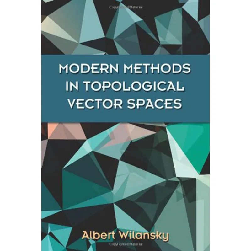 MODERN METHODS IN TOPOLOGICAL VECTOR SPACES