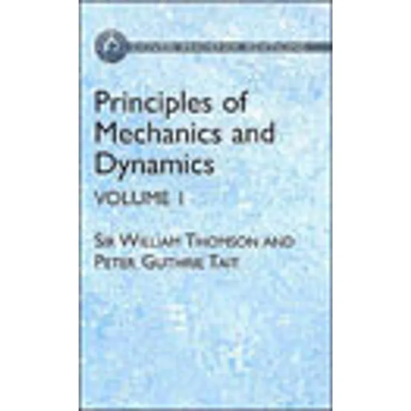 PRINCIPLES OF MECHANICS AND DYNAMICS VOL.1