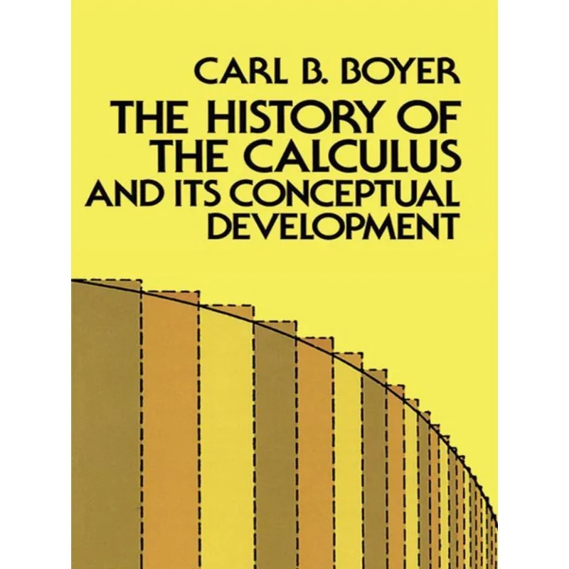 HISTORY OF THE CALCULUS AND ITS CONCEPTUAL DEVELOPMENT, THE