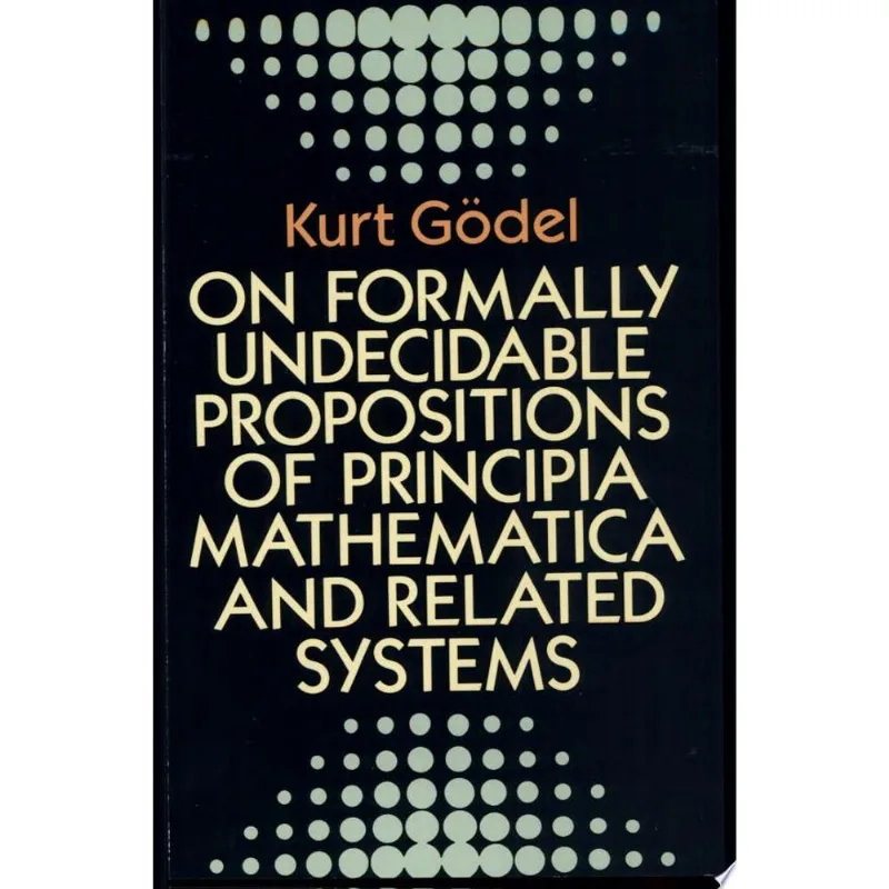ON FORMALLY UNDECIDABLE PROPOSITIONS OF PRINCIPIA MATHEMATICA AND RELATED SYSTEMS