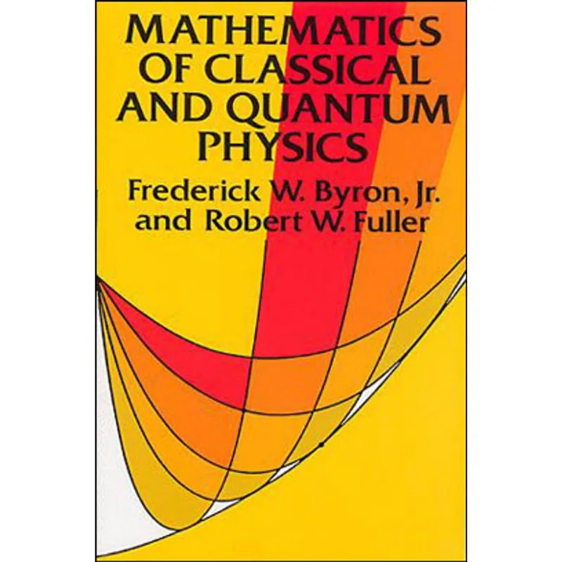 MATHEMATICS OF CLASSICAL AND QUANTUM PHYSICS
