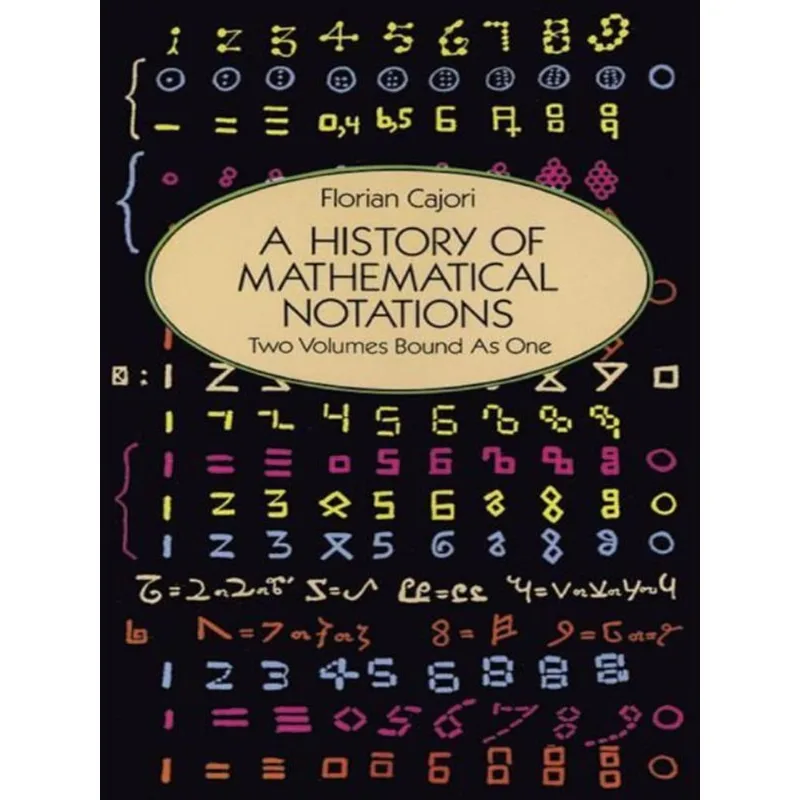 A HISTORY OF MATHEMATICAL NOTATIONS