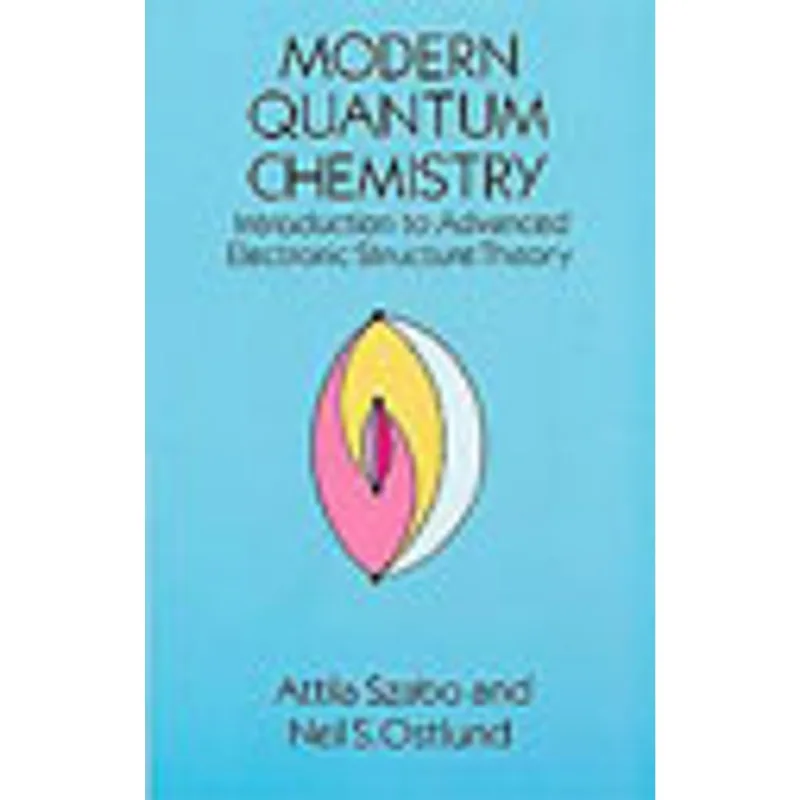 MODERN QUANTUM CHEMISTRY - INTRODUCTION TO ADVANCED