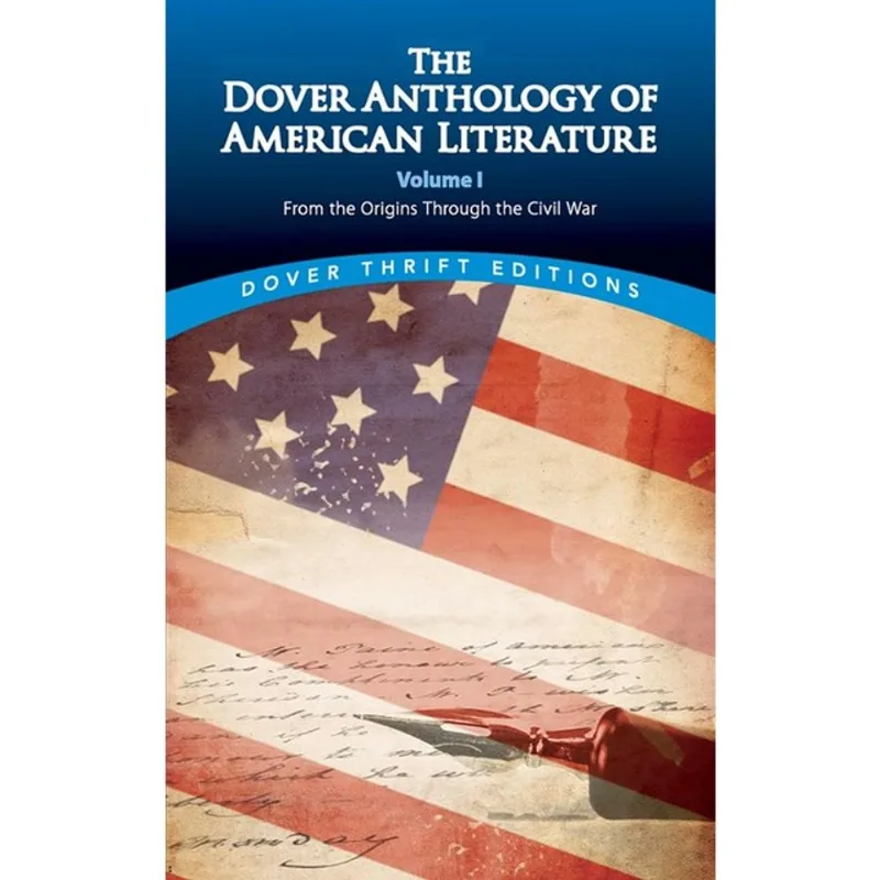 THE DOVER ANTHOLOGY OF AMERICAN LITERATURE - FROM THE ORIGINS THROUGH THE CIVIL WAR - VOL. 1