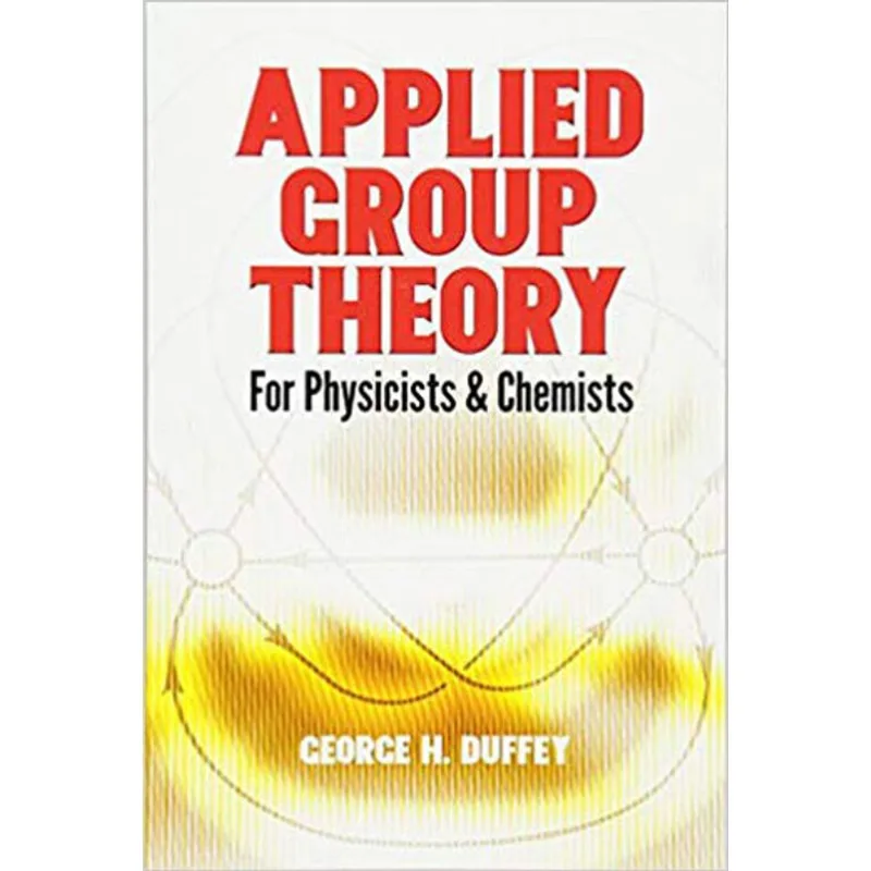 APPLIED GROUP THEORY - FOR PHYSICISTS AND CHEMISTS