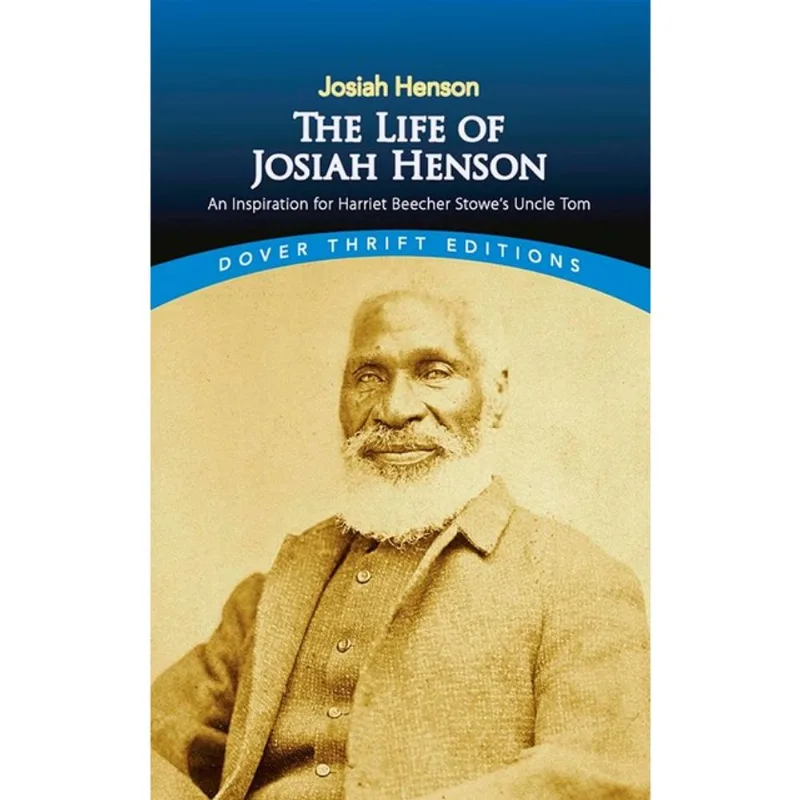 THE LIFE OF JOSIAH HENSON - AN INSPIRATION FOR HARRIET BEECHER STOWE'S UNCLE TOM - DOVER THRIFT EDIT