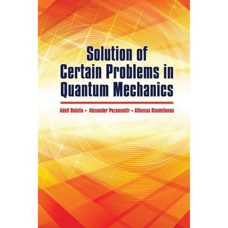 SOLUTION OF CERTAIN PROBLEMS IN QUANTUM MECHANICS