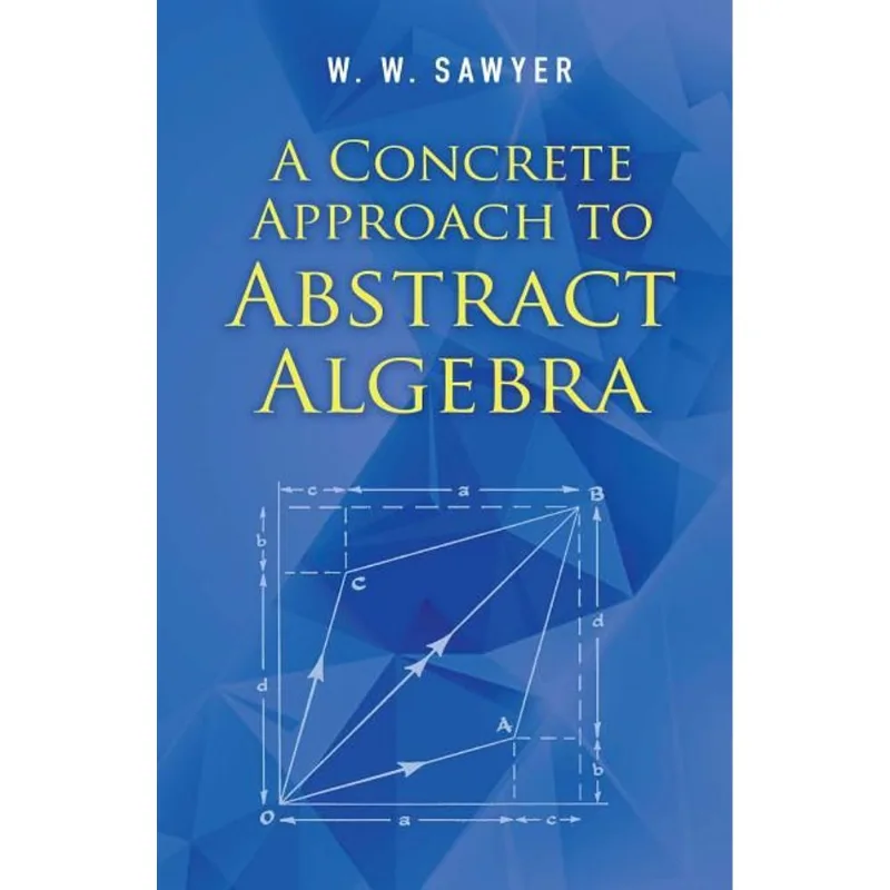 A CONCRETE APPROACH TO ABSTRACT ALGEBRA