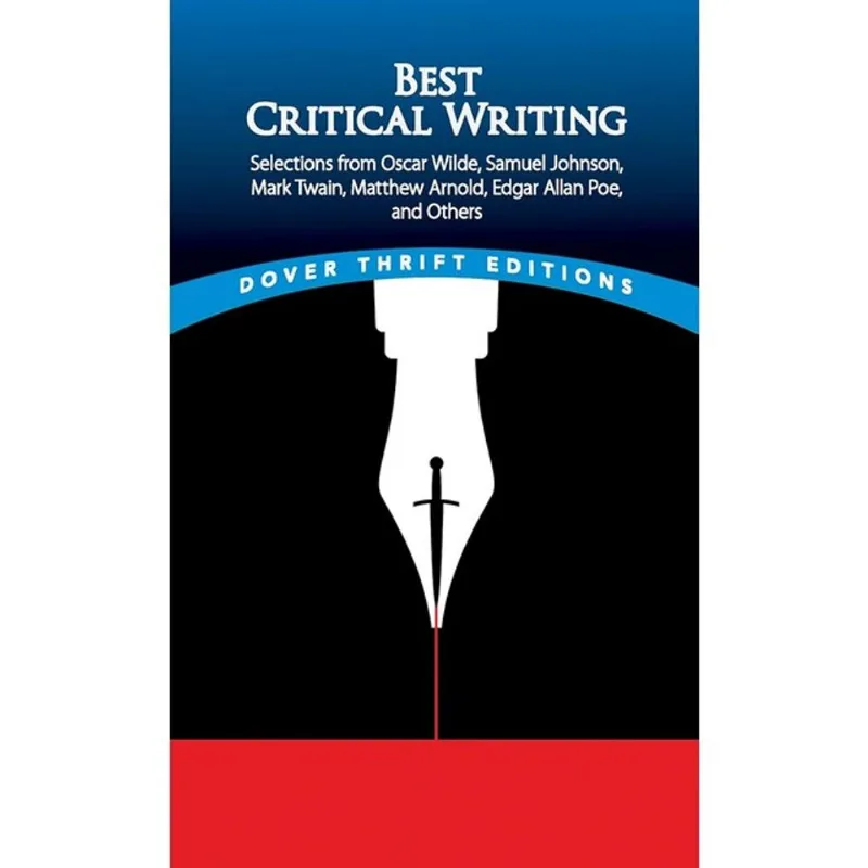 BEST CRITICAL WRITING - SELECTIONS FROM OSCAR WILDE, SAMUEL JOHNSON, MARK TWAIN, MATTHEW ARNOLD, EDG