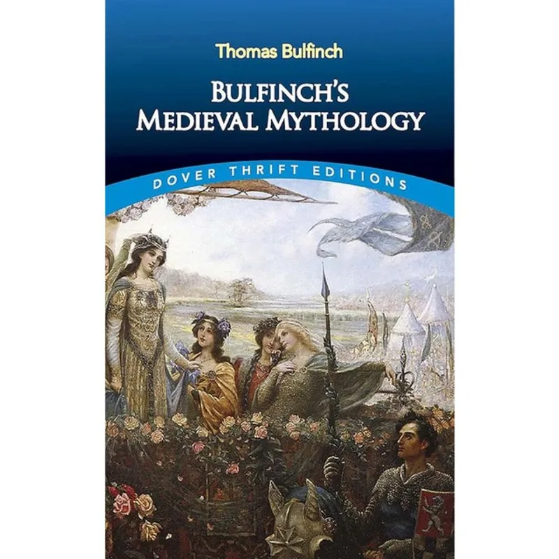BULFINCH'S MEDIEVAL MYTHOLOGY - DOVER THRIFT EDITIONS