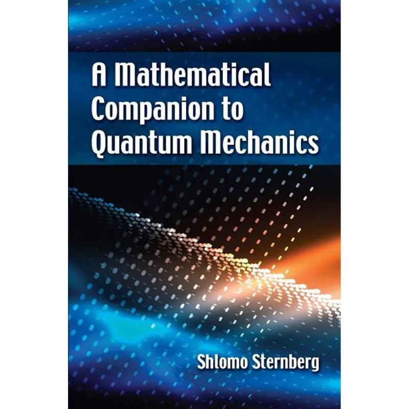 A MATHEMATICAL COMPANION TO QUANTUM MECHANICS