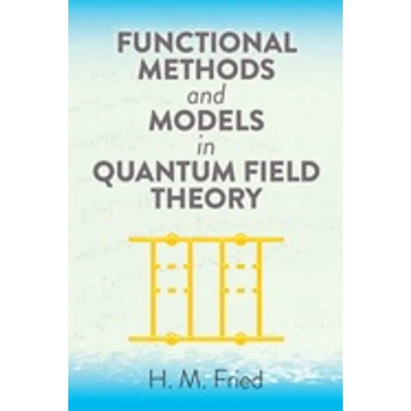 FUNCTIONAL METHODS AND MODELS IN QUANTUM FIELD THEORY