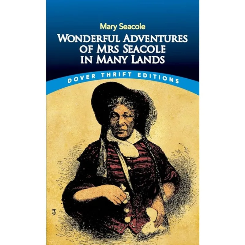 WONDERFUL ADVENTURES OF MRS SEACOLE IN MANY LANDS - DOVER THRIFT EDITIONS
