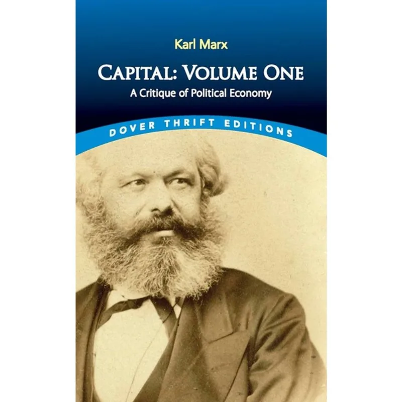 CAPITAL - A CRITIQUE OF POLITICAL ECONOMY - DOVER THRIFT EDITIONS - VOL. 1