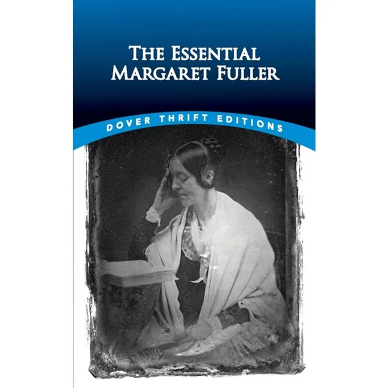 THE ESSENTIAL MARGARET FULLER - DOVER THRIFT EDITIONS