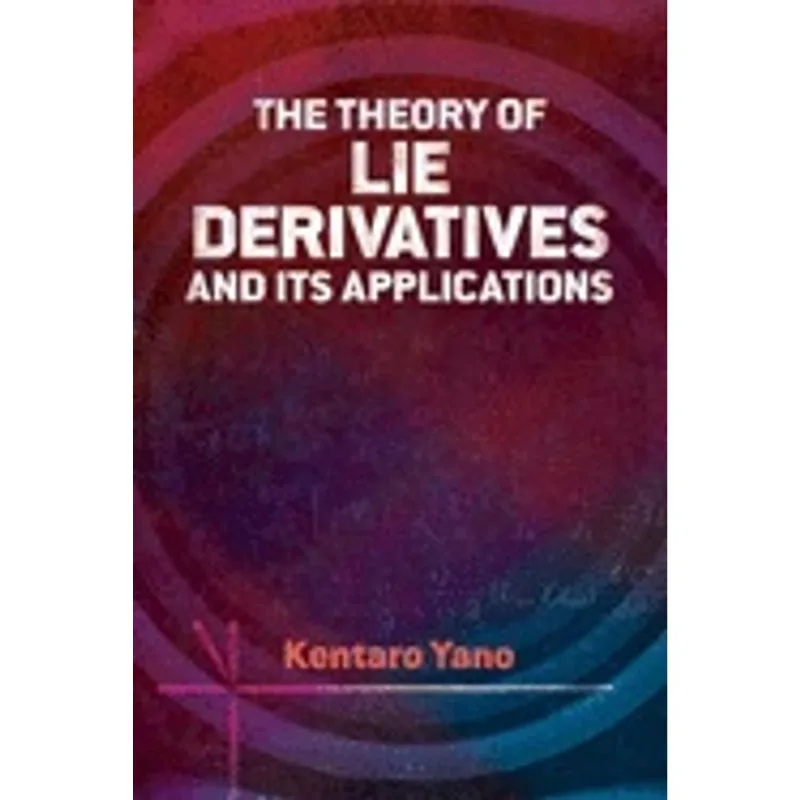 THE THEORY OF LIE DERIVATIVES AND ITS APPLICATIONS