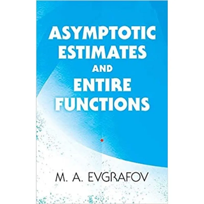 ASYMPTOTIC ESTIMATES AND ENTIRE FUNCTIONS
