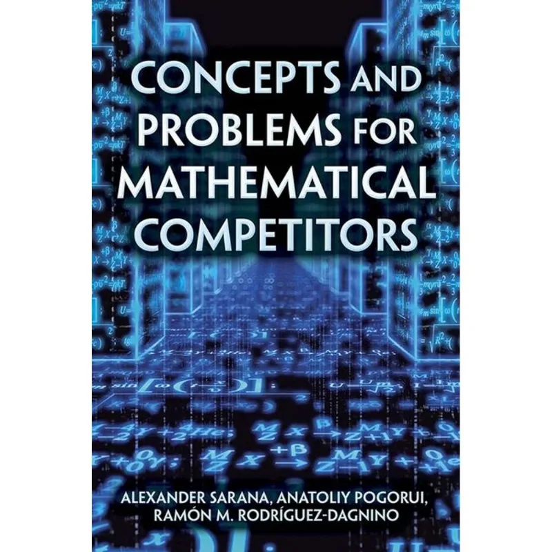 CONCEPTS AND PROBLEMS FOR MATHEMATICAL COMPETITORS