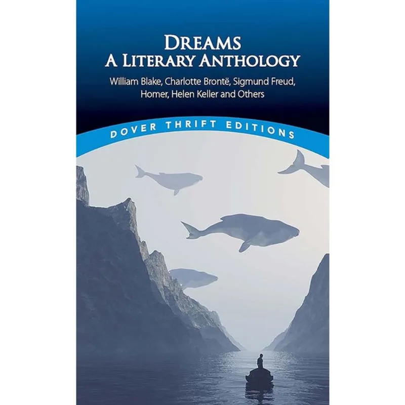 DREAMS - A LITERARY ANTHOLOGY - WILLIAM BLAKE, CHARLOTTE BRONTE, SIGMUND FREUD, HOMER, HELEN KELLER