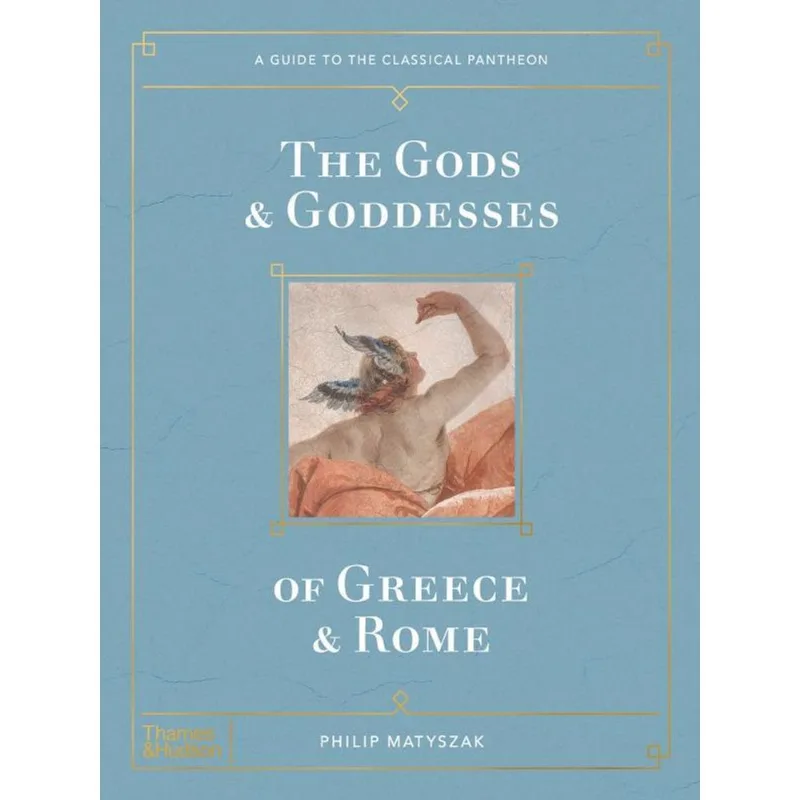 THE GODS AND GODDESSES OF GREECE AND ROME
