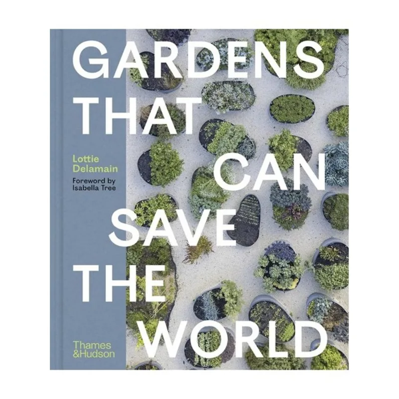 GARDENS THAT CAN SAVE THE WORLD