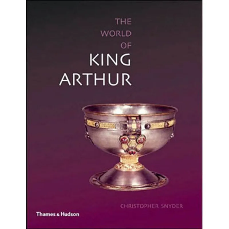 EXPLORING THE WORLD OF KING ARTHUR