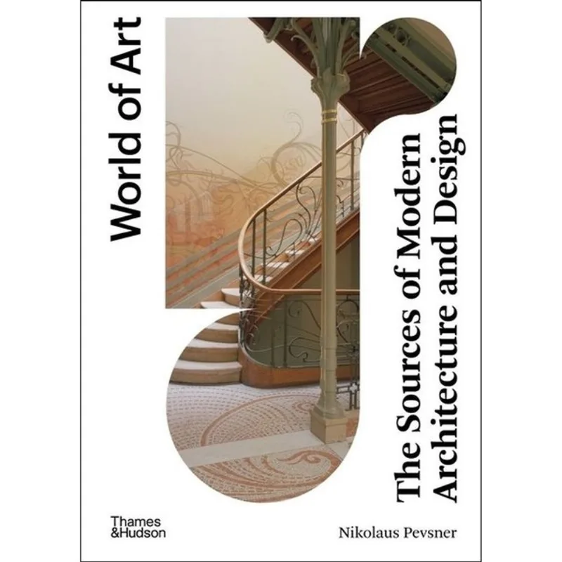 THE SOURCES OF MODERN ARCHITECTURE AND DESIGN