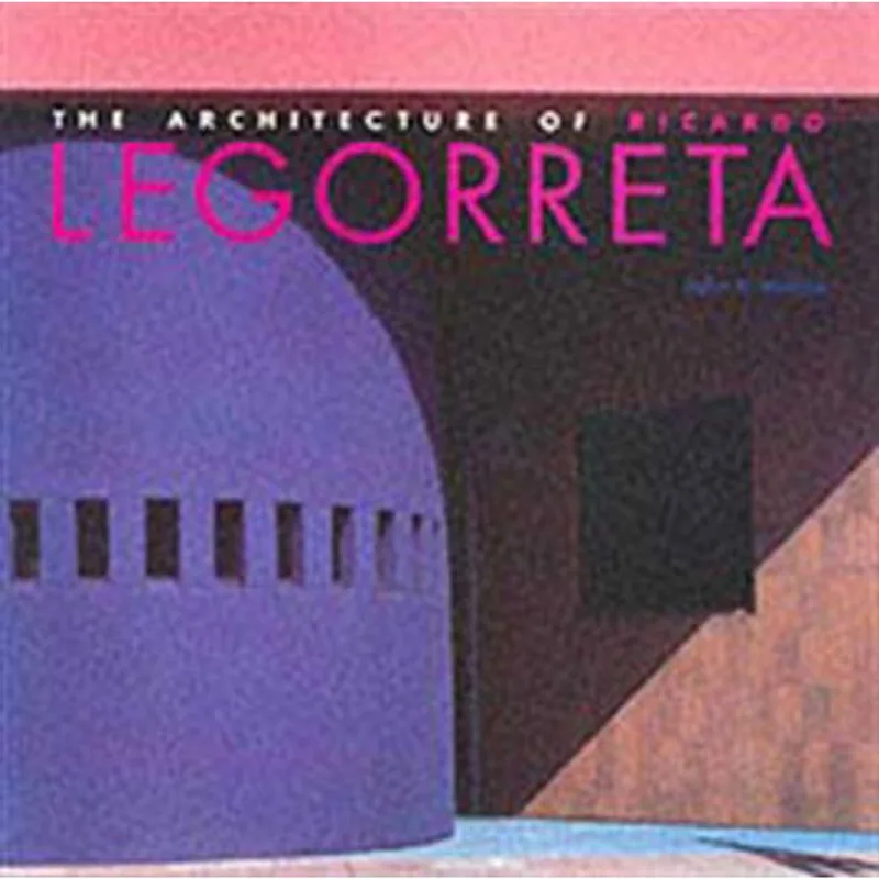 ARCHITECTURE OF RICARDO LEGORRETA