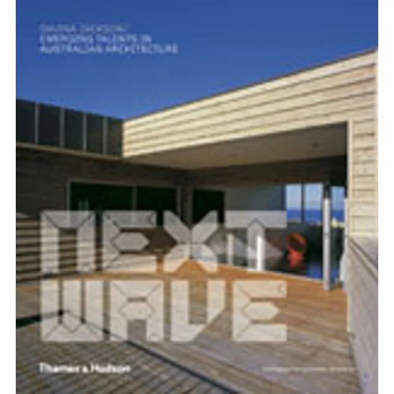 NEXT WAVE - EMERGING TALENTS IN AUSTRALIAN ARCHITECTURE