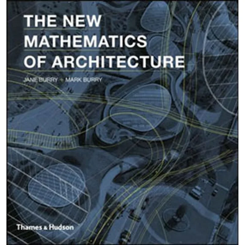 NEW MATHEMATICS OF ARCHITECTURE, THE