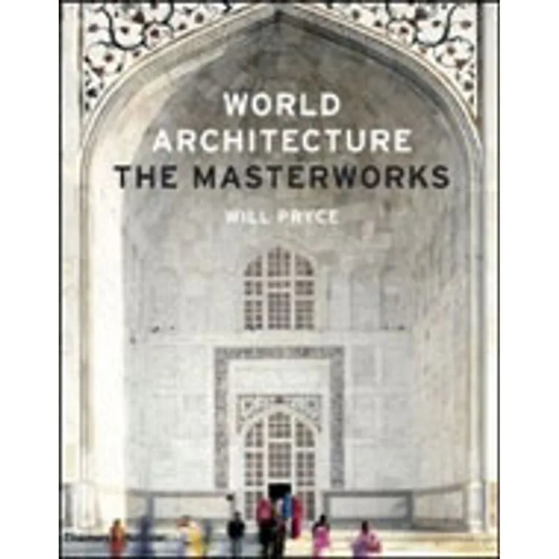 WORLD ARCHITECTURE - THE MASTERWORKS