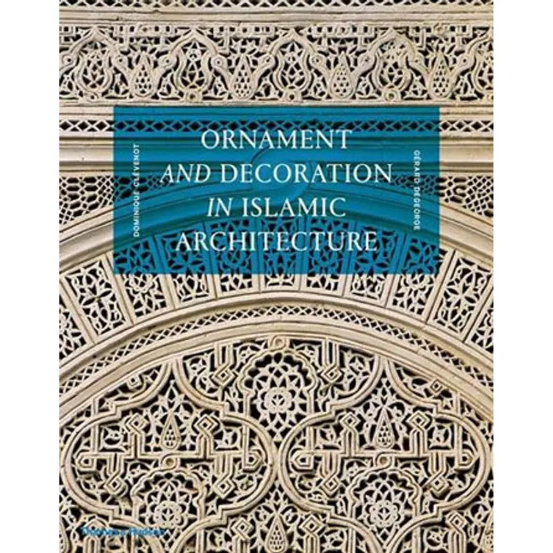 ORNAMENT AND DECORATION IN ISLAMIC ARCHITECTURE