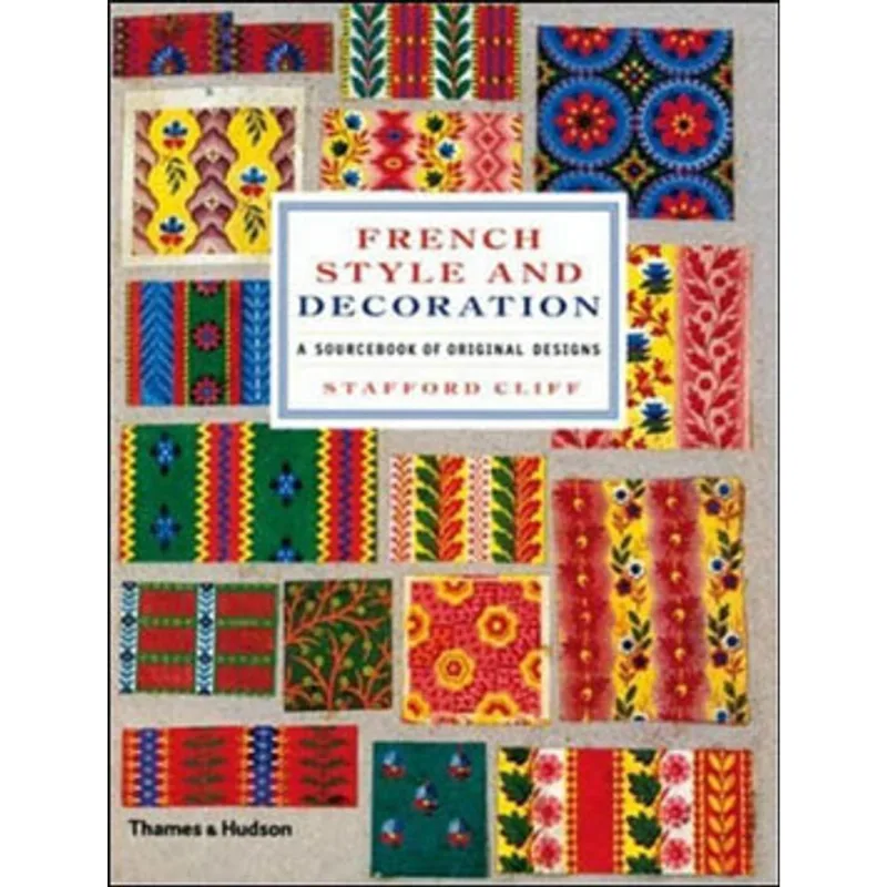 FRENCH STYLE AND DECORATION - A SOURCEBOOK OF ORIGINAL DESIGNS