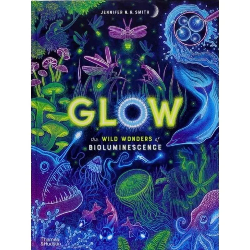 GLOW - THE WILD WONDERS OF BIOLUMINESCENCE