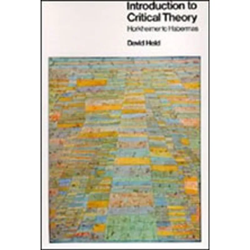 INTRODUCTION TO CRITICAL THEORY - HORKHEIMER TO HABERMAS