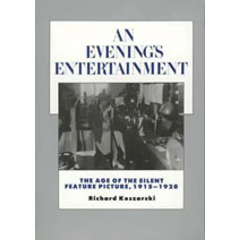 EVENING'S ENTERTAINMENT, AN: THE AGE OF THE SILENT FEATURE PICTURE, 1915-1928