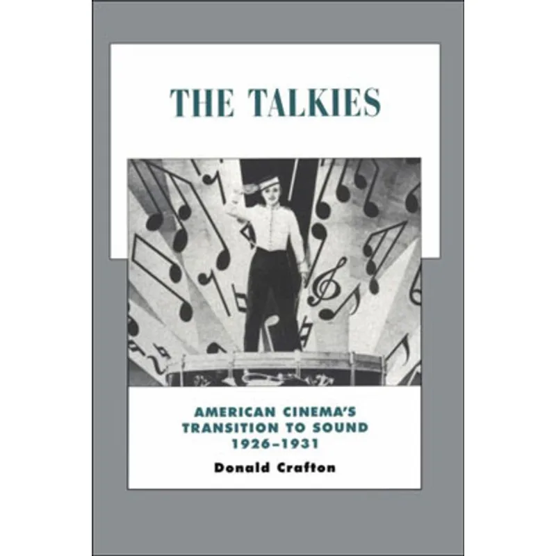 TALKIES, THE: AMERICAN CINEMA'S TRANSITION TO SOUND, 1926-1931