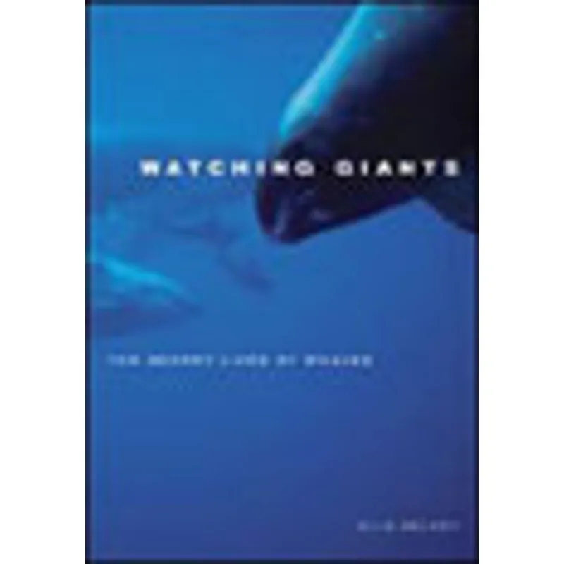 WATCHING GIANTS - THE SECRET LIVES OF WHALES