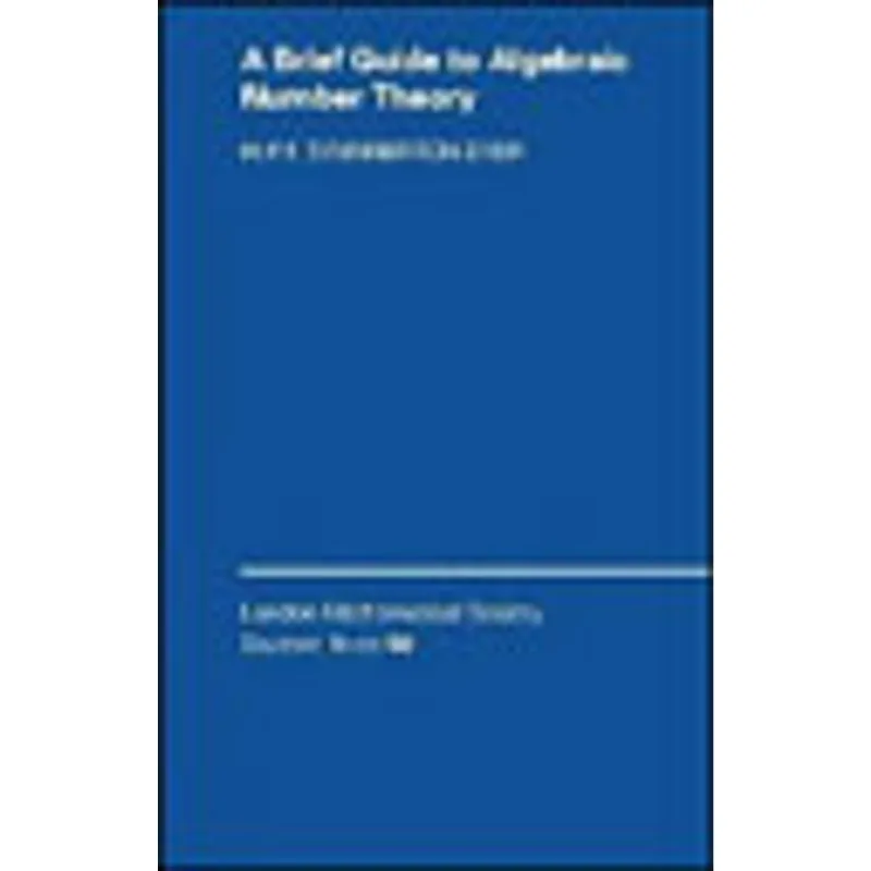 BRIEF GUIDE TO ALGEBRAIC NUMBER THEORY, A