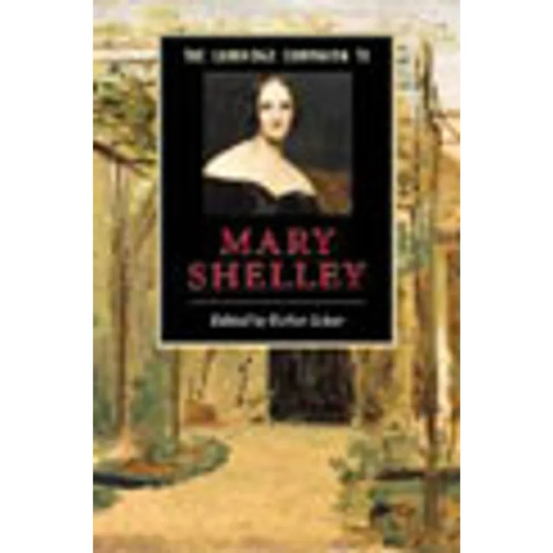 CAMBRIDGE COMPANION TO MARY SHELLEY, THE