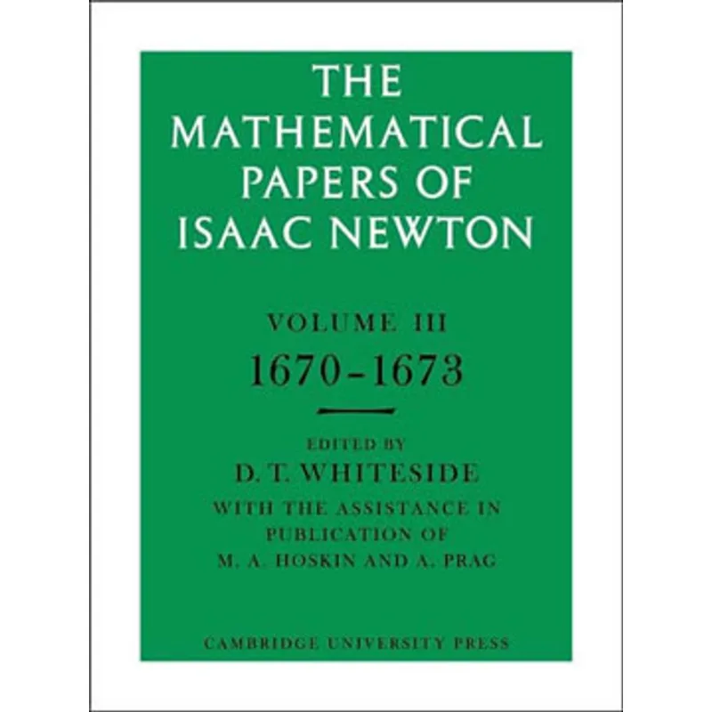 MATHEMATICAL PAPERS OF ISAAC NEWTON VOL.3, THE - 1670-1673