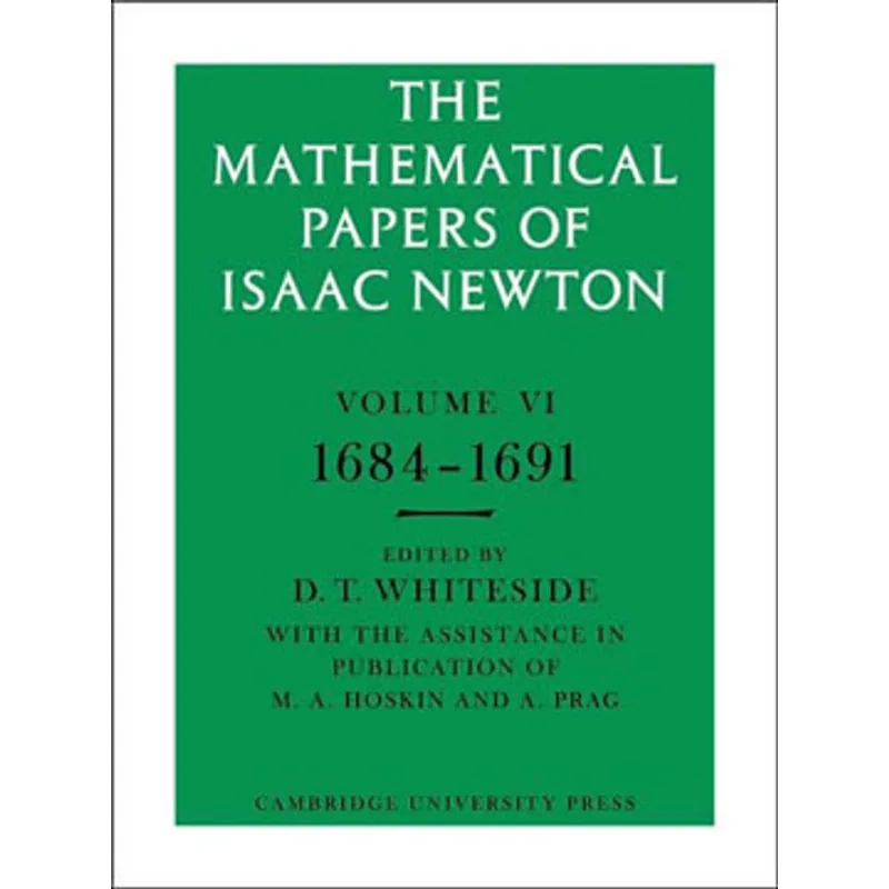 MATHEMATICAL PAPERS OF ISAAC NEWTON VOL.6, THE - 1684-1691