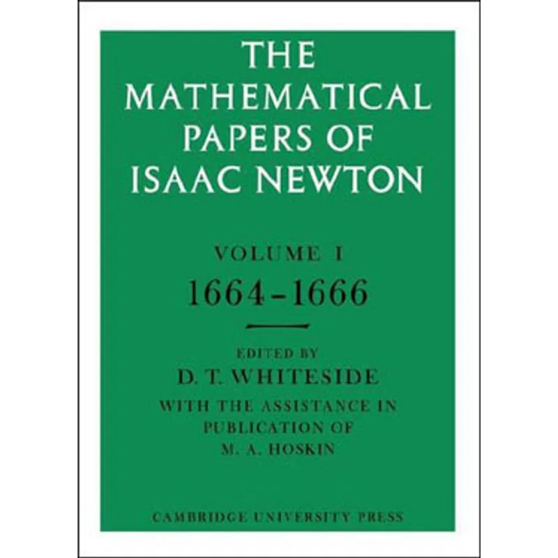 MATHEMATICAL PAPERS OF ISAAC NEWTON VOL.1, THE - 1664-1666