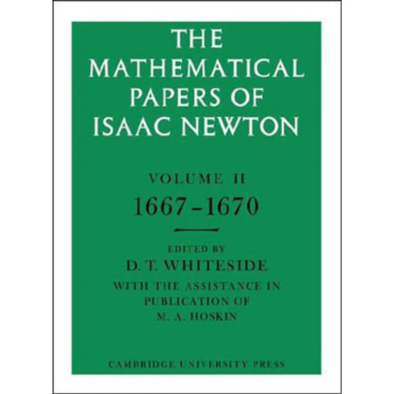 MATHEMATICAL PAPERS OF ISAAC NEWTON VOL.2, THE - 1667-1670